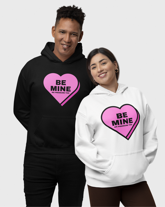 Be Mine No Pressure Valentine's Day Hoodie